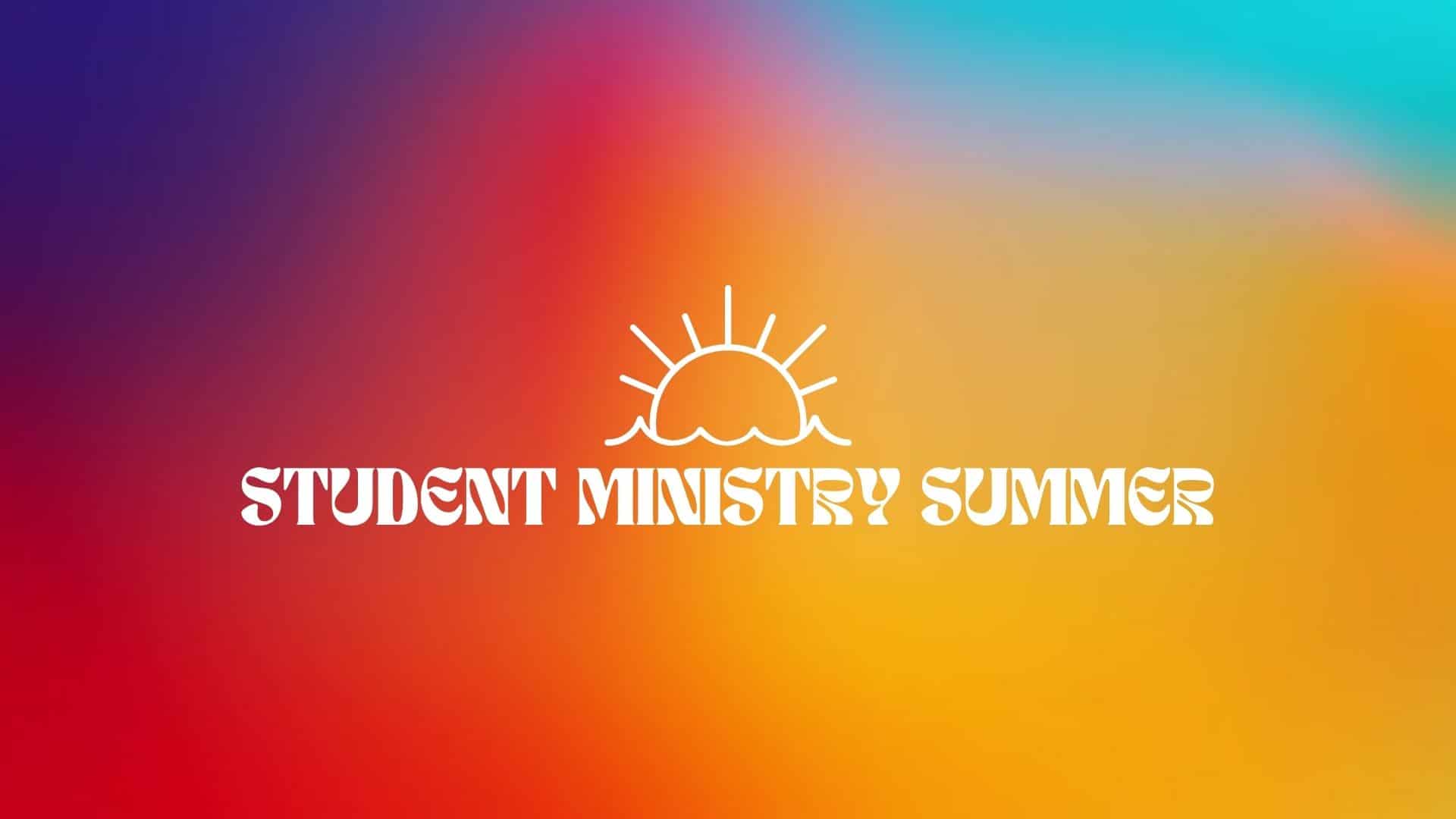 Student Ministry Summer